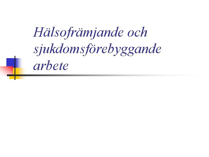 Hälsofrämjande och sjukdomsförebyggande arbete 