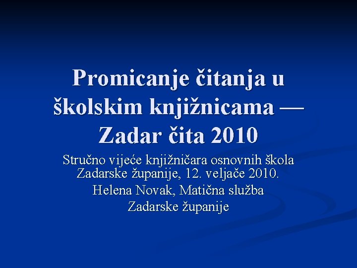 Promicanje čitanja u školskim knjižnicama –– Zadar čita 2010 Stručno vijeće knjižničara osnovnih škola