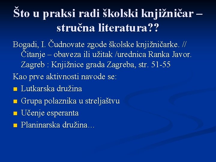 Što u praksi radi školski knjižničar – stručna literatura? ? Bogadi, I. Čudnovate zgode