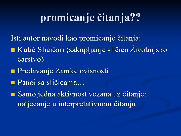 promicanje čitanja? ? Isti autor navodi kao promicanje čitanja: n Kutić Sličičari (sakupljanje sličica