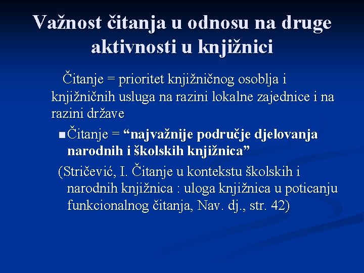 Važnost čitanja u odnosu na druge aktivnosti u knjižnici Čitanje = prioritet knjižničnog osoblja