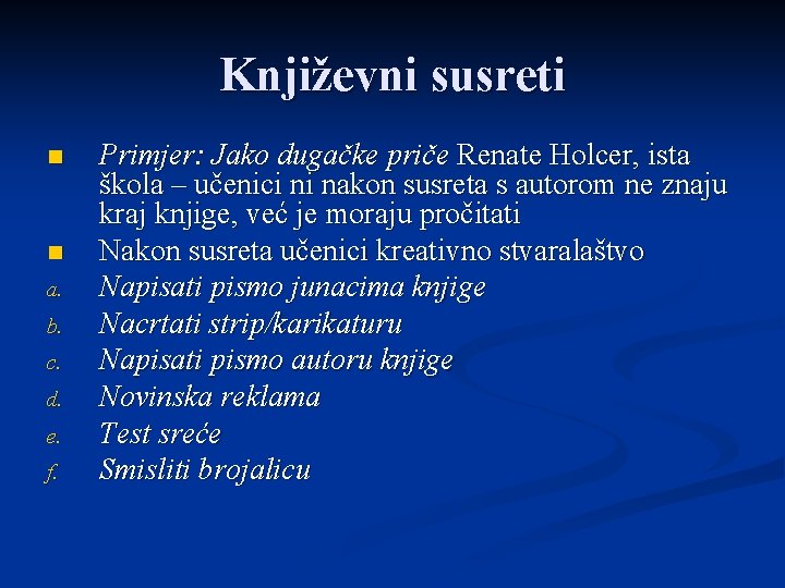 Književni susreti n n a. b. c. d. e. f. Primjer: Jako dugačke priče