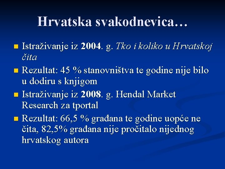 Hrvatska svakodnevica… Istraživanje iz 2004. g. Tko i koliko u Hrvatskoj čita n Rezultat: