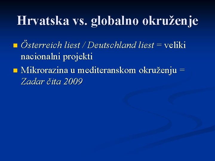 Hrvatska vs. globalno okruženje Österreich liest / Deutschland liest = veliki nacionalni projekti n