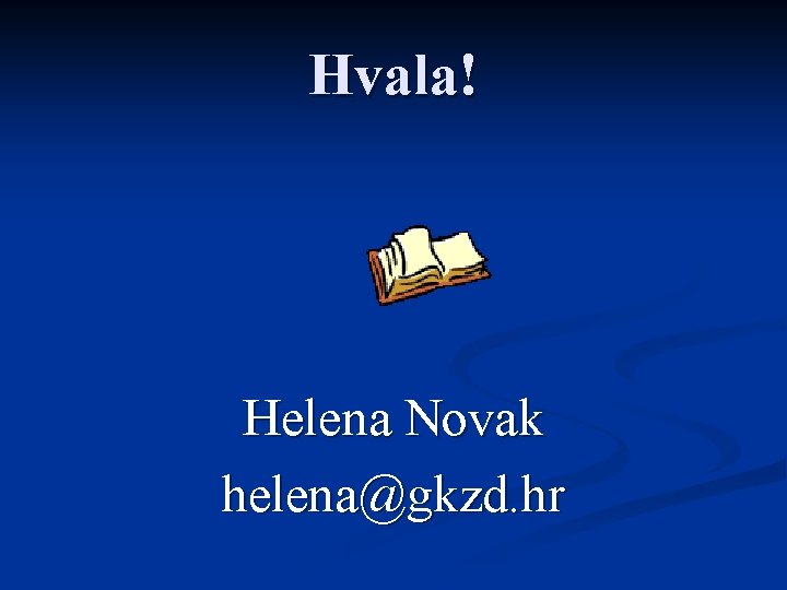 Hvala! Helena Novak helena@gkzd. hr 