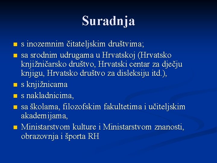 Suradnja n n n s inozemnim čitateljskim društvima; sa srodnim udrugama u Hrvatskoj (Hrvatsko