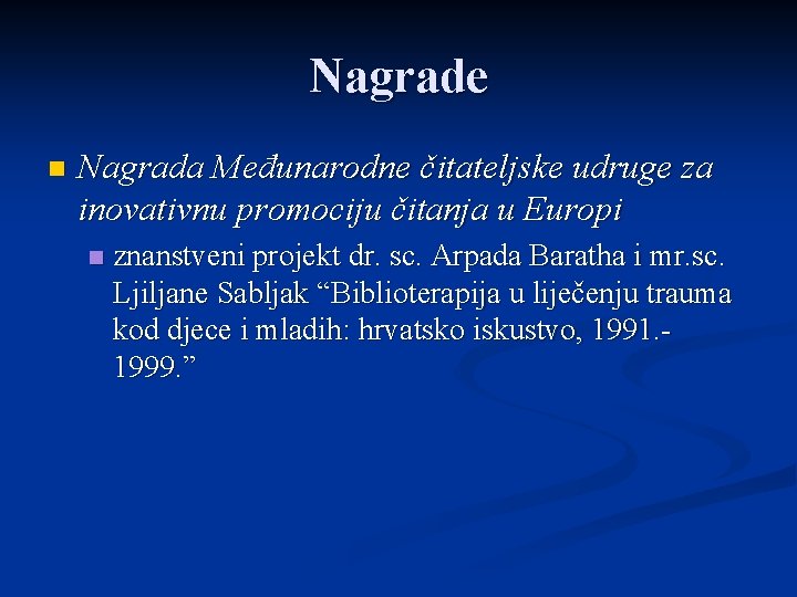 Nagrade n Nagrada Međunarodne čitateljske udruge za inovativnu promociju čitanja u Europi n znanstveni