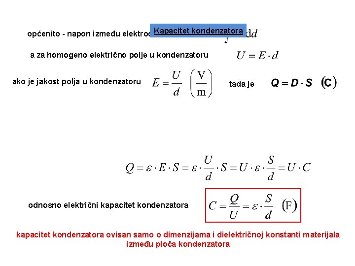 općenito - napon između elektroda. Kapacitet kondenzatora a za homogeno električno polje u kondenzatoru