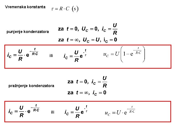 Vremenska konstanta punjenje kondenzatora ili pražnjenje kondenzatora ili 