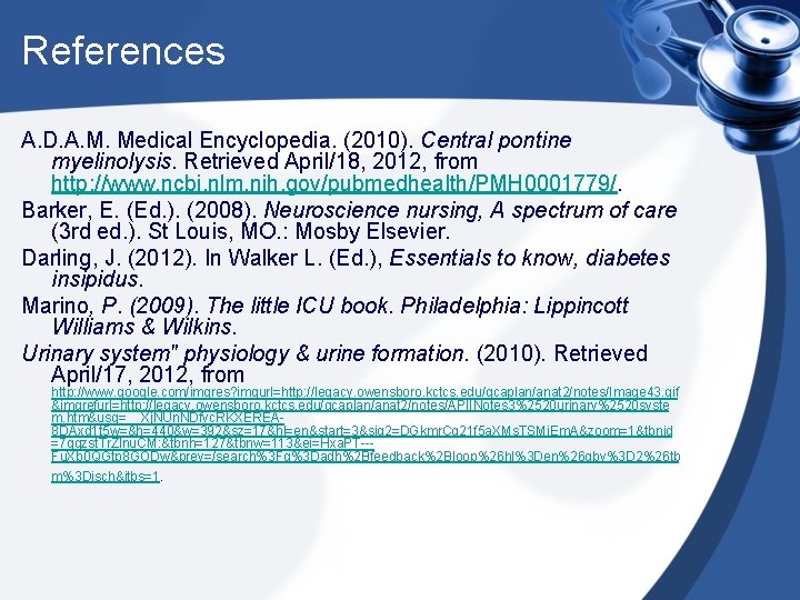 References A. D. A. M. Medical Encyclopedia. (2010). Central pontine myelinolysis. Retrieved April/18, 2012,