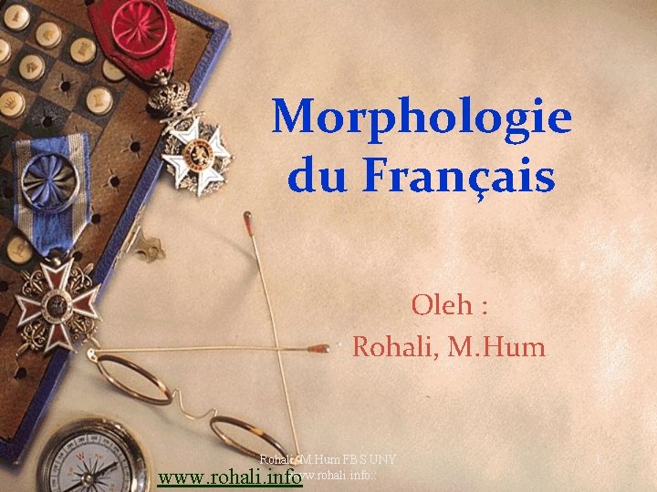 Morphologie du Français Oleh : Rohali, M. Hum FBS UNY : : www. rohali.