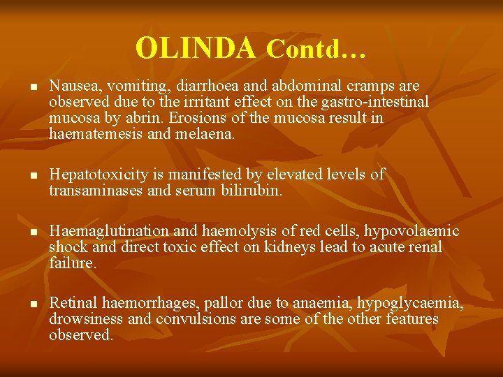 OLINDA Contd… n Nausea, vomiting, diarrhoea and abdominal cramps are observed due to the