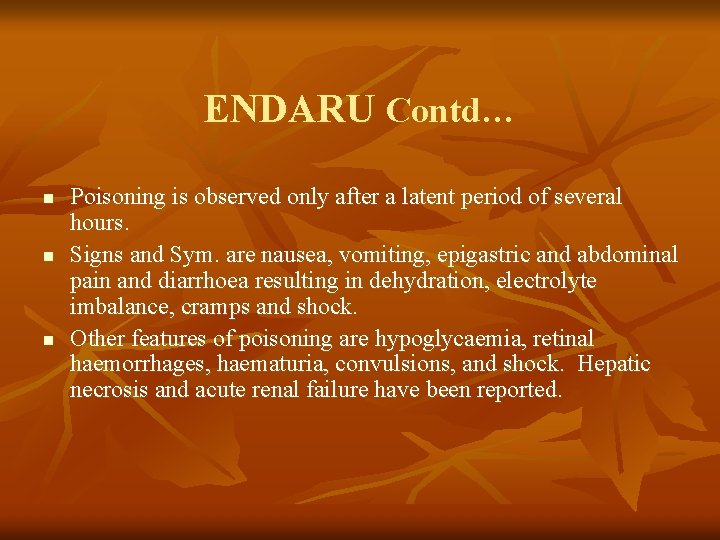 ENDARU Contd… n n n Poisoning is observed only after a latent period of