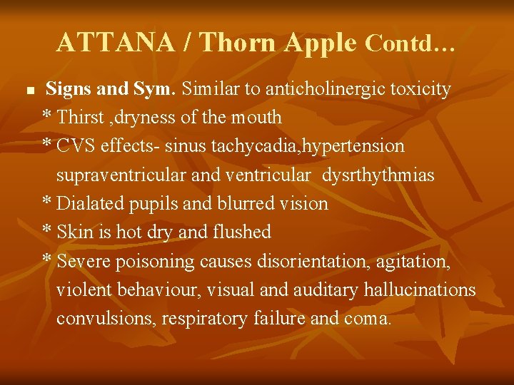 ATTANA / Thorn Apple Contd… Signs and Sym. Similar to anticholinergic toxicity * Thirst