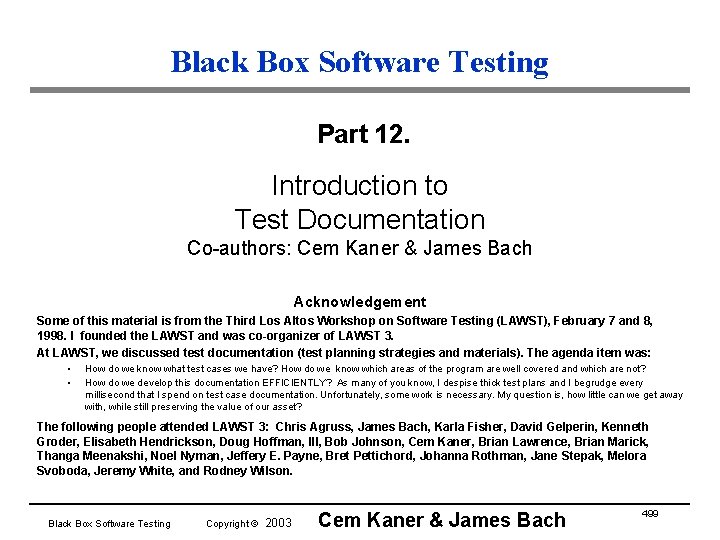 Black Box Software Testing Part 12. Introduction to Test Documentation Co-authors: Cem Kaner &