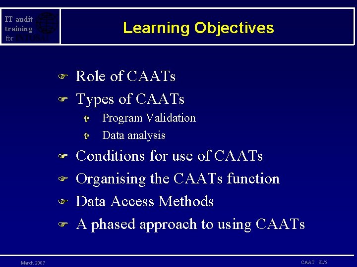IT audit training Learning Objectives for F F Role of CAATs Types of CAATs