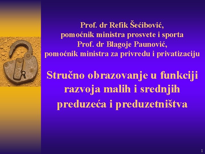 Prof. dr Refik Šećibović, pomoćnik ministra prosvete i sporta Prof. dr Blagoje Paunović, pomoćnik