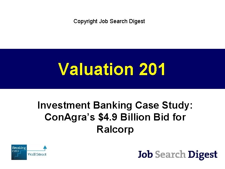 Copyright Job Search Digest Valuation 201 Investment Banking Case Study: Con. Agra’s $4. 9