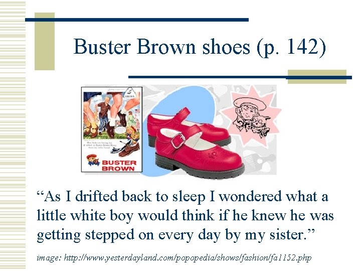 Buster Brown shoes (p. 142) “As I drifted back to sleep I wondered what