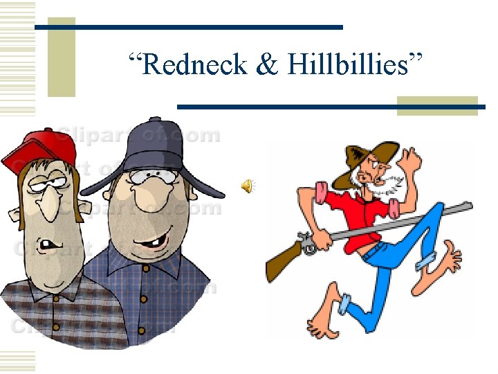 “Redneck & Hillbillies” 