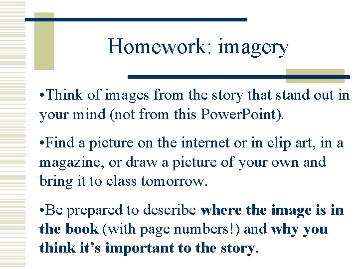 Homework: imagery • Think of images from the story that stand out in your
