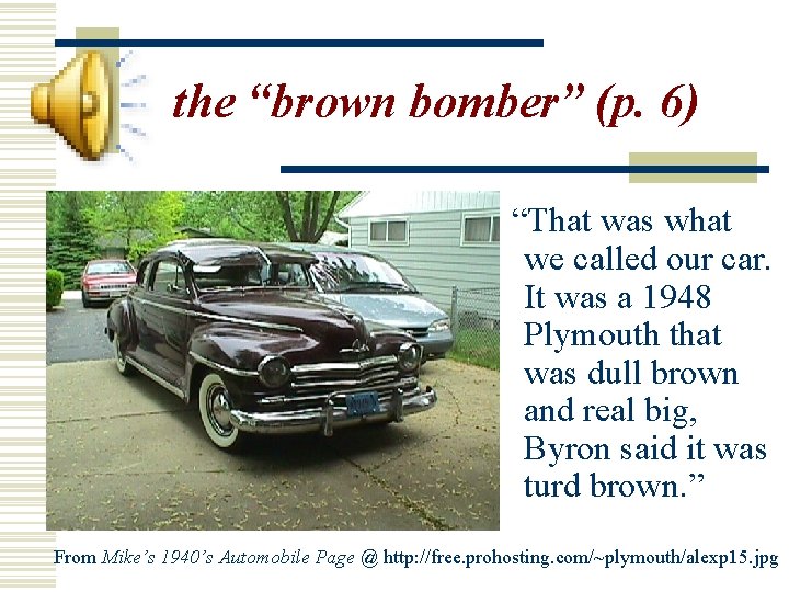 the “brown bomber” (p. 6) “That was what we called our car. It was