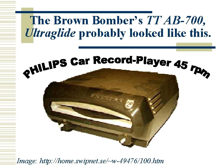 The Brown Bomber’s TT AB-700, Ultraglide probably looked like this. Image: http: //home. swipnet.