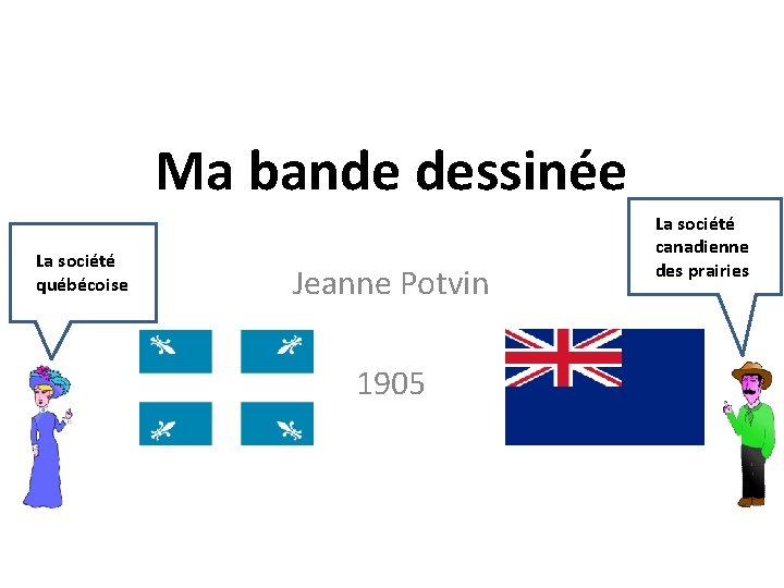 Ma bande dessinée La société québécoise Jeanne Potvin 1905 La société canadienne des prairies