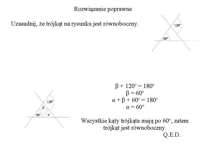 Rozwiązanie poprawne Uzasadnij, że trójkąt na rysunku jest równoboczny. β + 120º = 180º