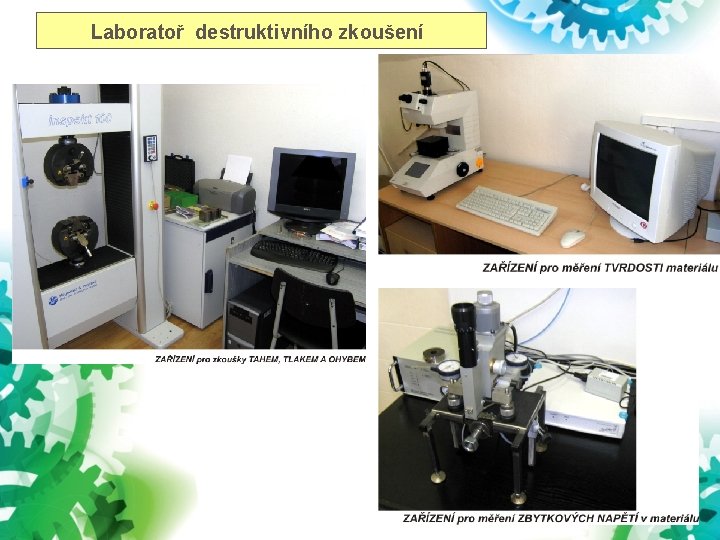 Laboratoř destruktivního zkoušení Laboratoř destruktivního zkoušení