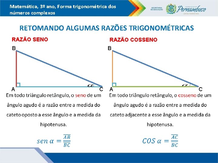 Matemática, 3º ano, Forma trigonométrica dos números complexos RETOMANDO ALGUMAS RAZÕES TRIGONOMÉTRICAS RAZÃO SENO
