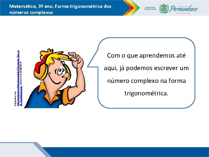 Disponível em http: //commons. wikimedia. org/wiki/File: Jonata_Boy_w ith_headphone. svg, acesso em 02/08/2015 Matemática, 3º