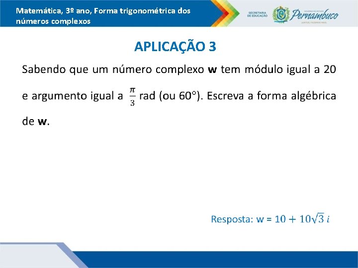 Matemática, 3º ano, Forma trigonométrica dos números complexos APLICAÇÃO 3 
