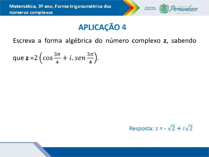 Matemática, 3º ano, Forma trigonométrica dos números complexos APLICAÇÃO 4 
