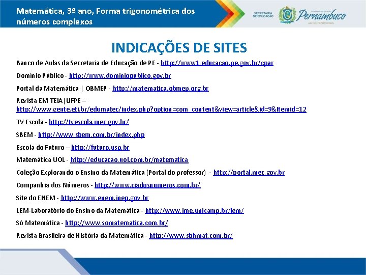 Matemática, 3º ano, Forma trigonométrica dos números complexos INDICAÇÕES DE SITES Banco de Aulas