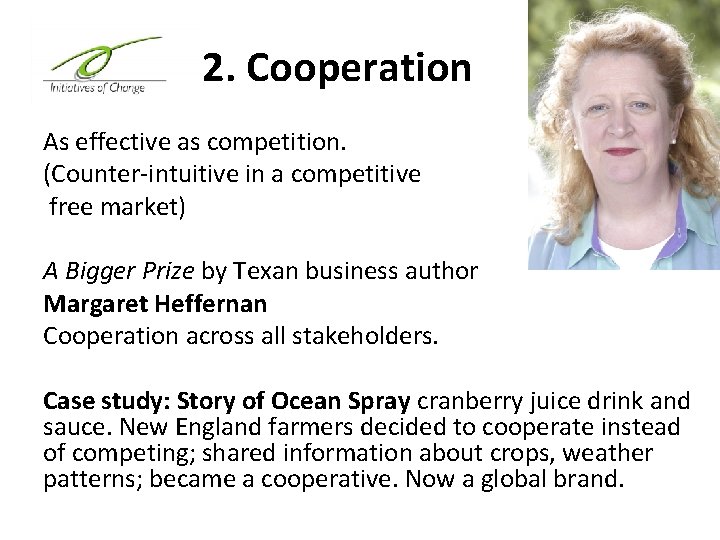 2. Cooperation As effective as competition. (Counter-intuitive in a competitive free market) A Bigger