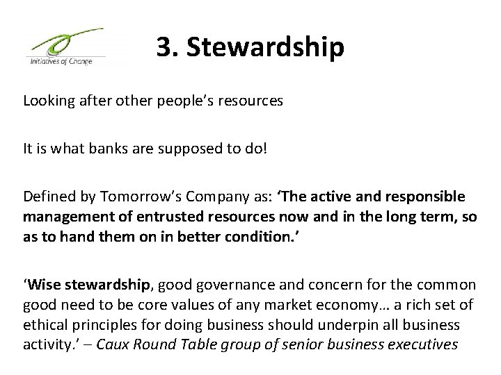 3. Stewardship Looking after other people’s resources It is what banks are supposed to