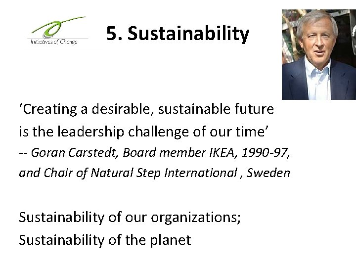 5. Sustainability ‘Creating a desirable, sustainable future is the leadership challenge of our time’