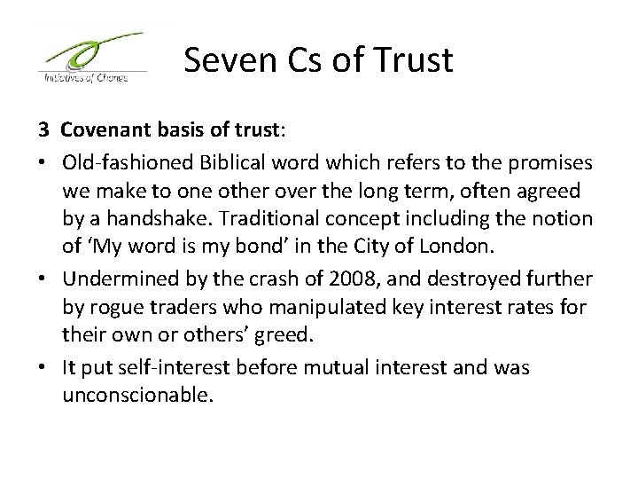 Seven Cs of Trust 3 Covenant basis of trust: • Old-fashioned Biblical word which