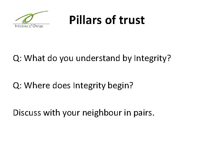 Pillars of trust Q: What do you understand by Integrity? Q: Where does Integrity