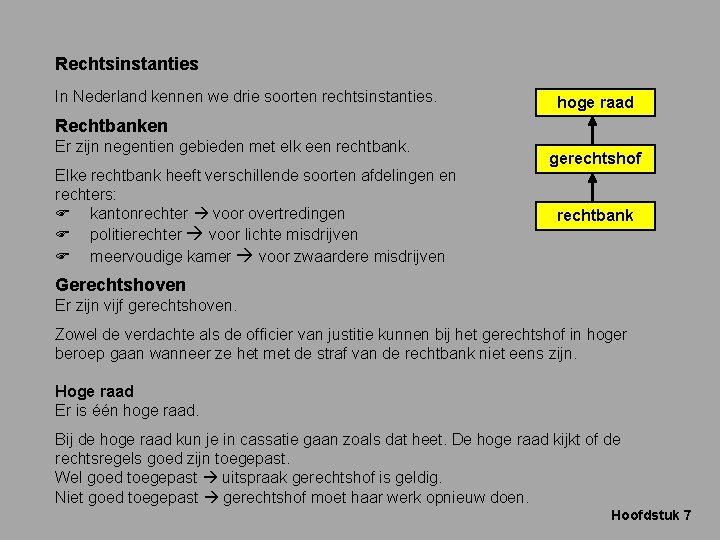 Rechtsinstanties In Nederland kennen we drie soorten rechtsinstanties. hoge raad Rechtbanken Er zijn negentien