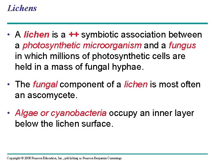 Lichens • A lichen is a ++ symbiotic association between a photosynthetic microorganism and Lichens • A lichen is a ++ symbiotic association between a photosynthetic microorganism and
