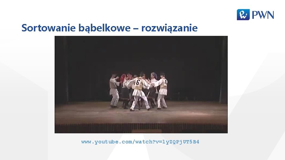 Sortowanie bąbelkowe – rozwiązanie www. youtube. com/watch? v=ly. ZQPj. UT 5 B 4 