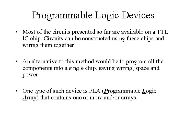 Programmable Logic Devices • Most of the circuits presented so far are available on