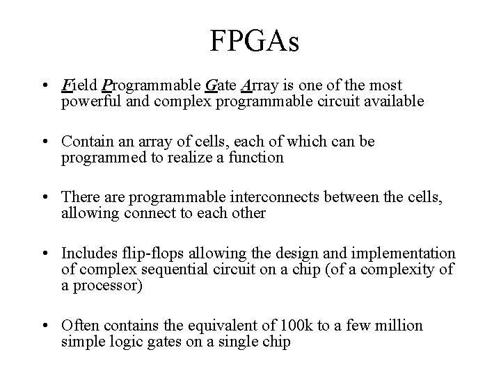 FPGAs • Field Programmable Gate Array is one of the most powerful and complex
