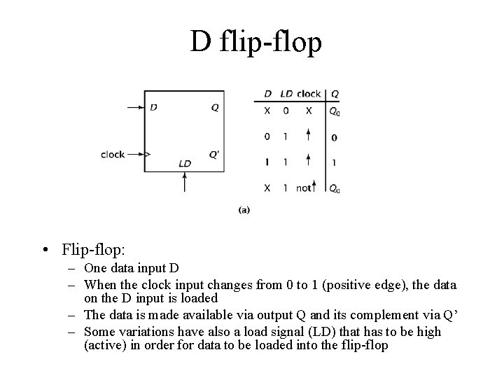 D flip-flop • Flip-flop: – One data input D – When the clock input
