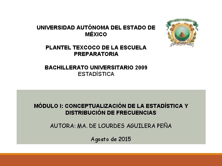 UNIVERSIDAD AUTÓNOMA DEL ESTADO DE MÉXICO PLANTEL TEXCOCO DE LA ESCUELA PREPARATORIA BACHILLERATO UNIVERSITARIO