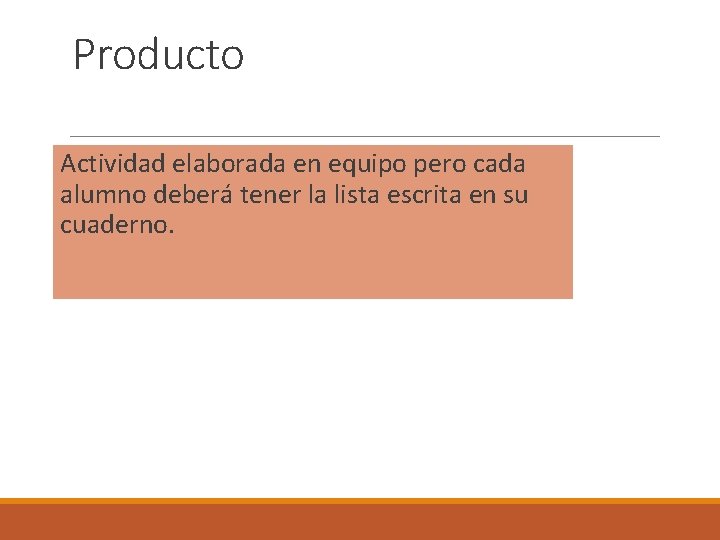 Producto Actividad elaborada en equipo pero cada alumno deberá tener la lista escrita en