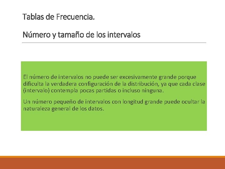 Tablas de Frecuencia. Número y tamaño de los intervalos El número de intervalos no