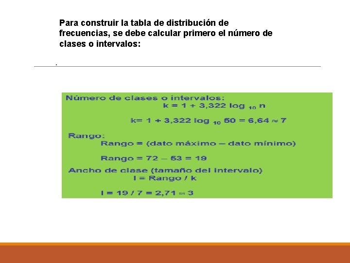 Para construir la tabla de distribución de frecuencias, se debe calcular primero el número